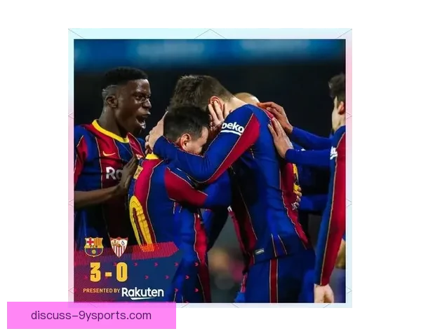 巴塞罗那客场逆转塞维利亚再度冲击联赛榜首