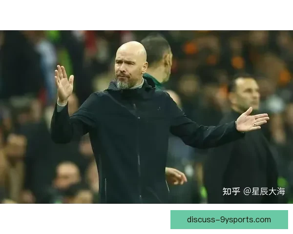 曼联评估滕哈格留任前景聚焦新赛季阵容重建与战术体系升级